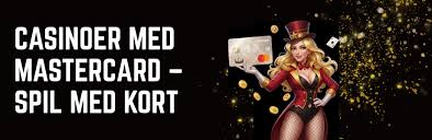 Casinoer med Mastercard En Guide til Sikker Spil -407255215