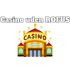 Casinoer Uden Rofus - Oplev Friheden i Online Gambling